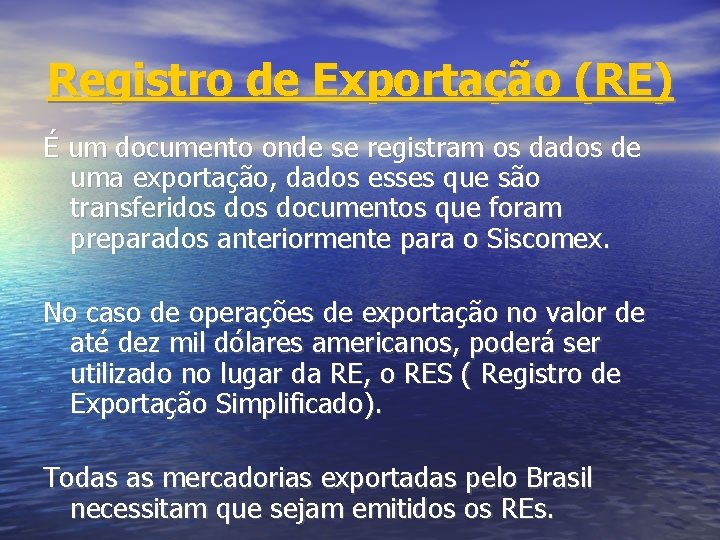 Registro de Exportação (RE) É um documento onde se registram os dados de uma