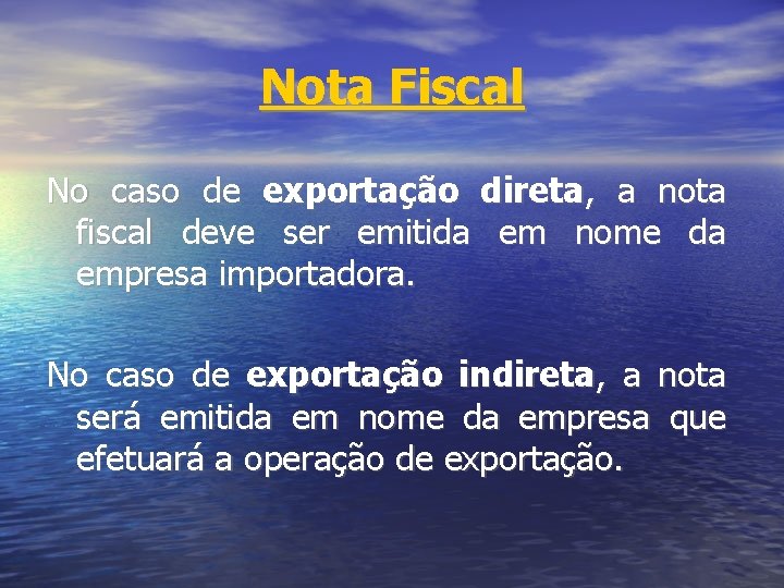 Nota Fiscal No caso de exportação direta, a nota fiscal deve ser emitida em