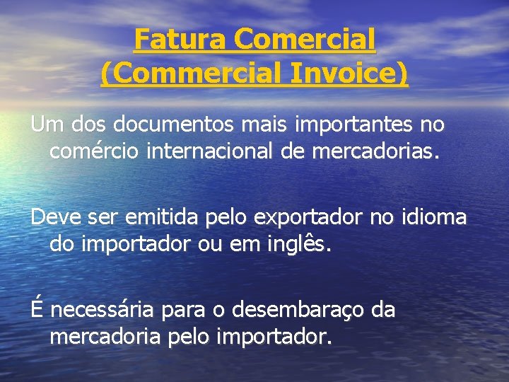 Fatura Comercial (Commercial Invoice) Um dos documentos mais importantes no comércio internacional de mercadorias.