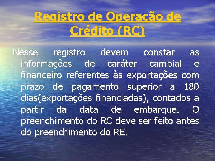 Registro de Operação de Crédito (RC) Nesse registro devem constar as informações de caráter