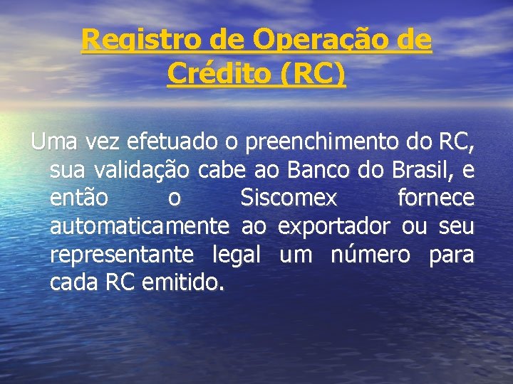 Registro de Operação de Crédito (RC) Uma vez efetuado o preenchimento do RC, sua