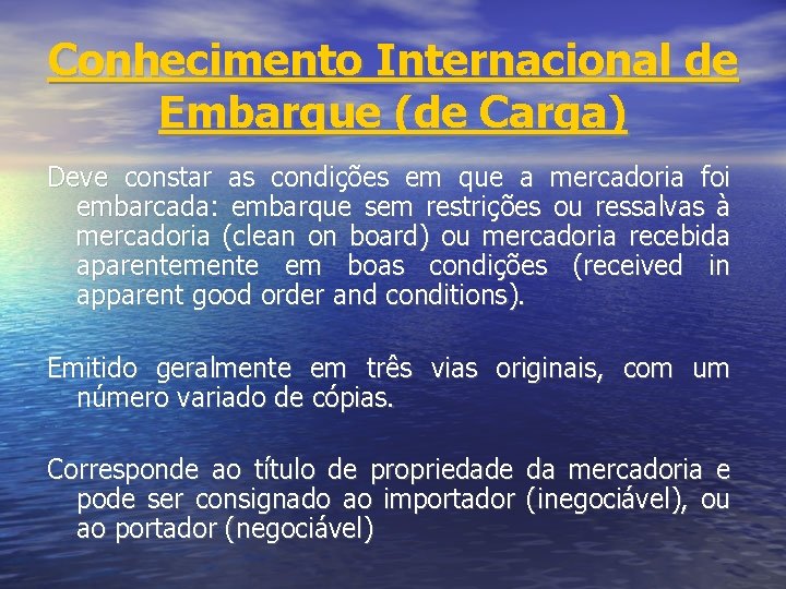 Conhecimento Internacional de Embarque (de Carga) Deve constar as condições em que a mercadoria