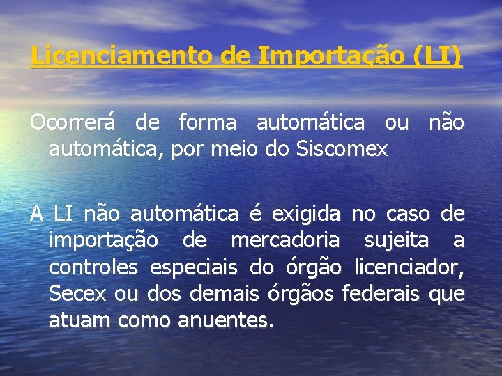 Licenciamento de Importação (LI) Ocorrerá de forma automática ou não automática, por meio do