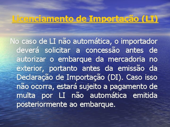 Licenciamento de Importação (LI) No caso de LI não automática, o importador deverá solicitar