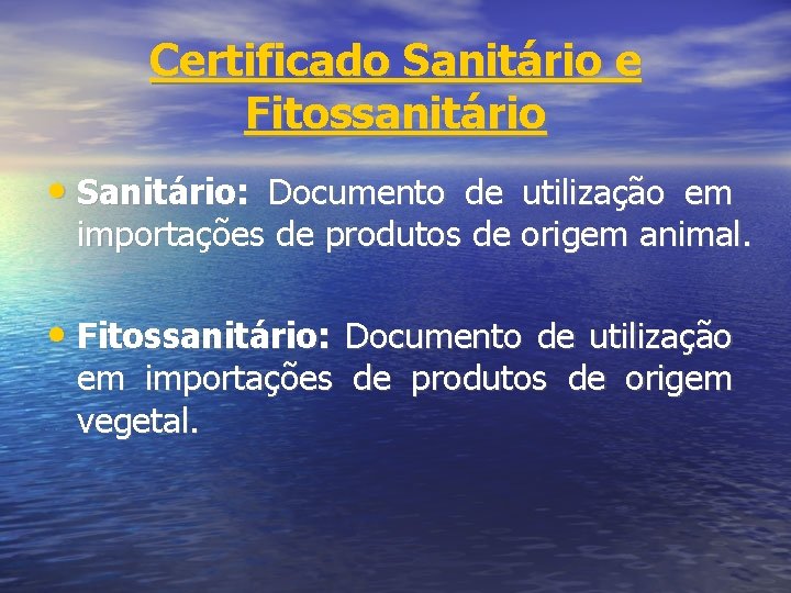 Certificado Sanitário e Fitossanitário • Sanitário: Documento de utilização em importações de produtos de