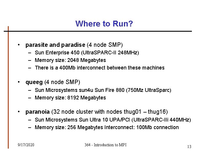 Where to Run? • parasite and paradise (4 node SMP) – Sun Enterprise 450 Where to Run? • parasite and paradise (4 node SMP) – Sun Enterprise 450
