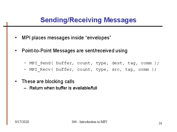 Sending/Receiving Messages • MPI places messages inside “envelopes” • Point-to-Point Messages are sent/received using Sending/Receiving Messages • MPI places messages inside “envelopes” • Point-to-Point Messages are sent/received using
