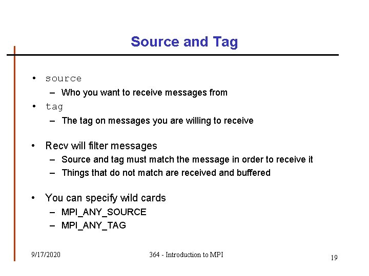 Source and Tag • source – Who you want to receive messages from • Source and Tag • source – Who you want to receive messages from •
