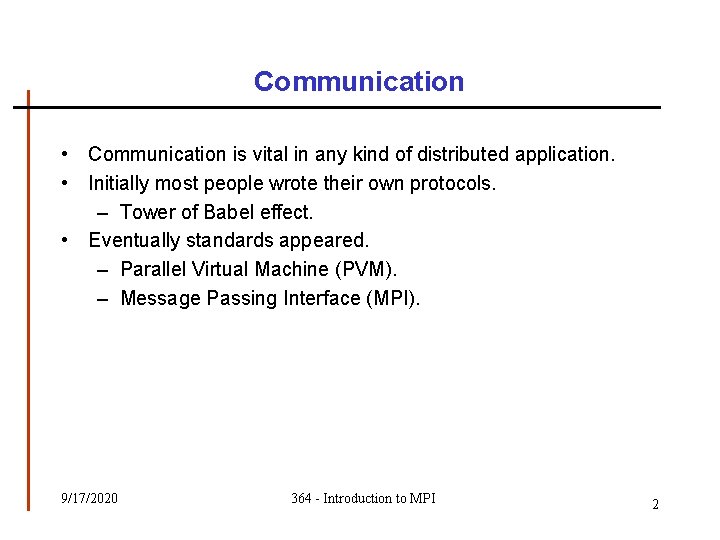 Communication • Communication is vital in any kind of distributed application. • Initially most Communication • Communication is vital in any kind of distributed application. • Initially most
