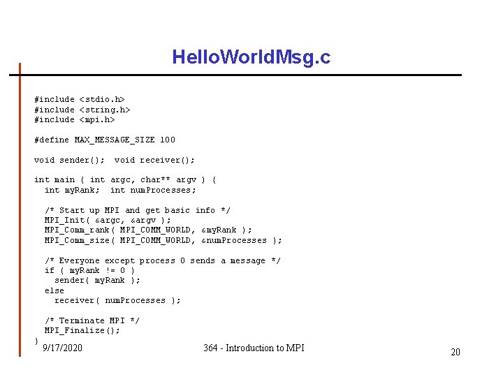 Hello. World. Msg. c #include <stdio. h> #include <string. h> #include <mpi. h> #define Hello. World. Msg. c #include <stdio. h> #include <string. h> #include <mpi. h> #define