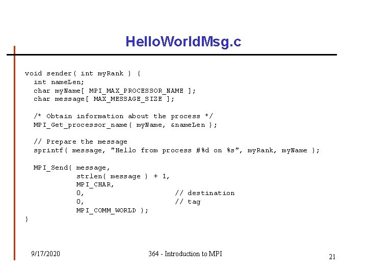 Hello. World. Msg. c void sender( int my. Rank ) { int name. Len; Hello. World. Msg. c void sender( int my. Rank ) { int name. Len;