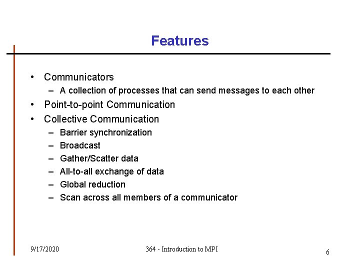 Features • Communicators – A collection of processes that can send messages to each Features • Communicators – A collection of processes that can send messages to each