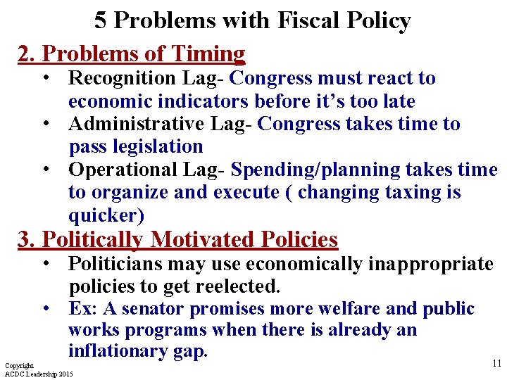 5 Problems with Fiscal Policy 2. Problems of Timing • Recognition Lag- Congress must