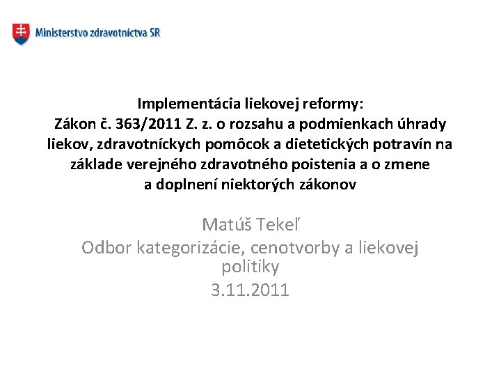  Implementácia liekovej reformy: Zákon č. 363/2011 Z. z. o rozsahu a podmienkach úhrady