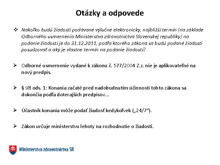 Otázky a odpovede v Nakoľko budú žiadosti podávané výlučne elektronicky, najbližší termín (na základe