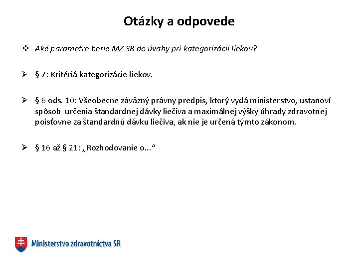 Otázky a odpovede v Aké parametre berie MZ SR do úvahy pri kategorizácii liekov?