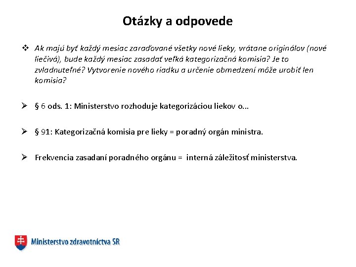 Otázky a odpovede v Ak majú byť každý mesiac zaraďované všetky nové lieky, vrátane