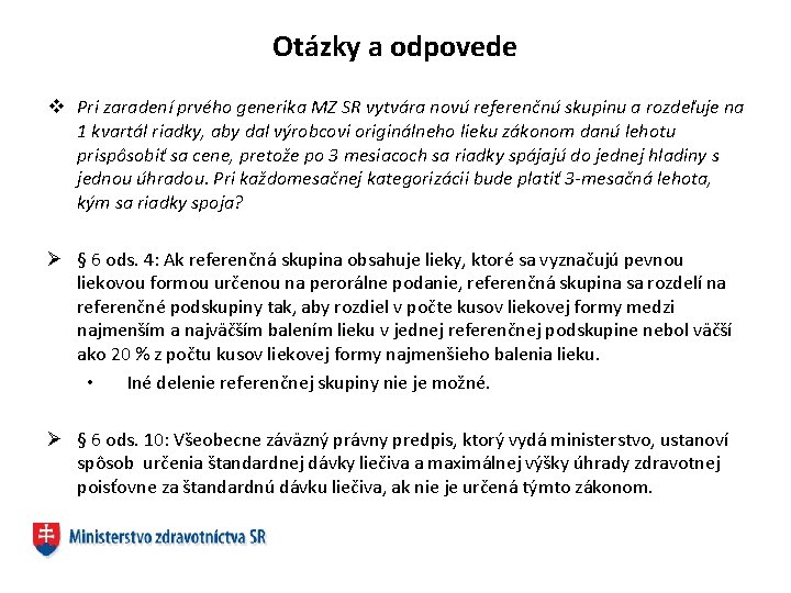 Otázky a odpovede v Pri zaradení prvého generika MZ SR vytvára novú referenčnú skupinu