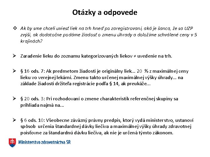 Otázky a odpovede v Ak by sme chceli uviesť liek na trh hneď po
