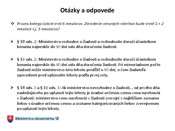 Otázky a odpovede v Proces kategorizácie trvá 6 mesiacov. Zaradenie cenových návrhov bude trvať