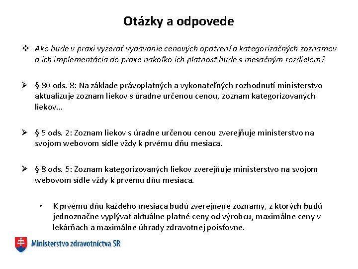 Otázky a odpovede v Ako bude v praxi vyzerať vydávanie cenových opatrení a kategorizačných
