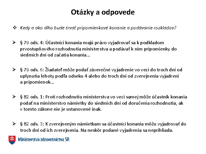 Otázky a odpovede v Kedy a ako dlho bude trvať pripomienkové konanie a podávanie