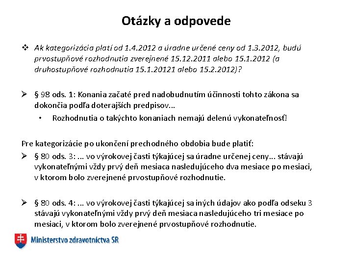 Otázky a odpovede v Ak kategorizácia platí od 1. 4. 2012 a úradne určené