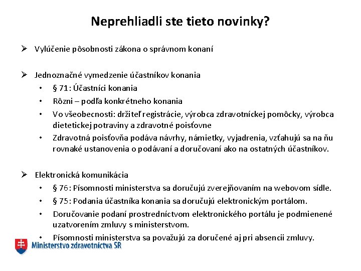 Neprehliadli ste tieto novinky? Ø Vylúčenie pôsobnosti zákona o správnom konaní Ø Jednoznačné vymedzenie
