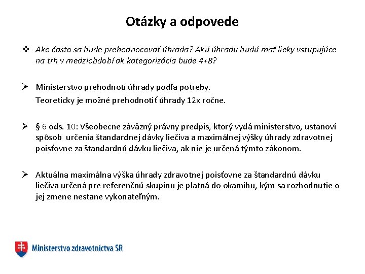 Otázky a odpovede v Ako často sa bude prehodnocovať úhrada? Akú úhradu budú mať