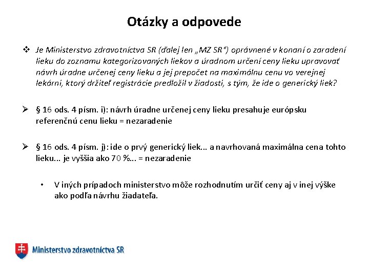 Otázky a odpovede v Je Ministerstvo zdravotníctva SR (ďalej len „MZ SR“) oprávnené v