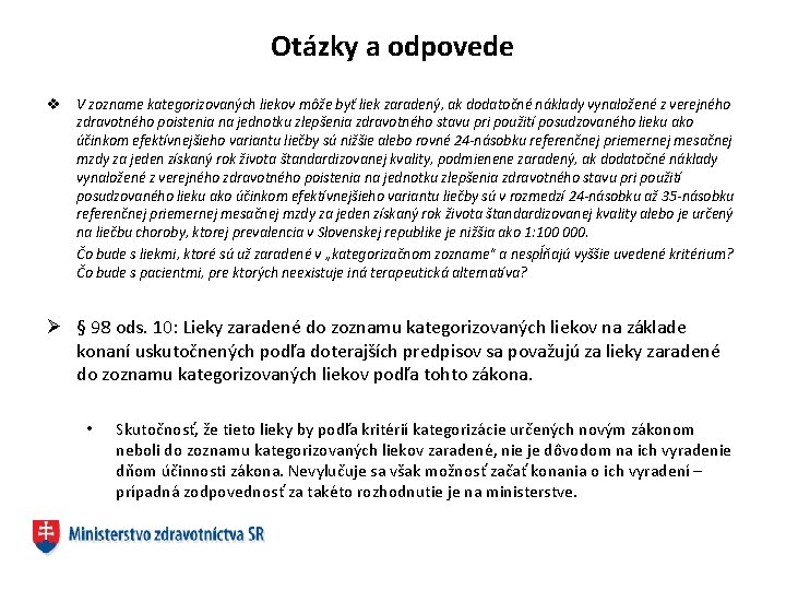 Otázky a odpovede v V zozname kategorizovaných liekov môže byť liek zaradený, ak dodatočné