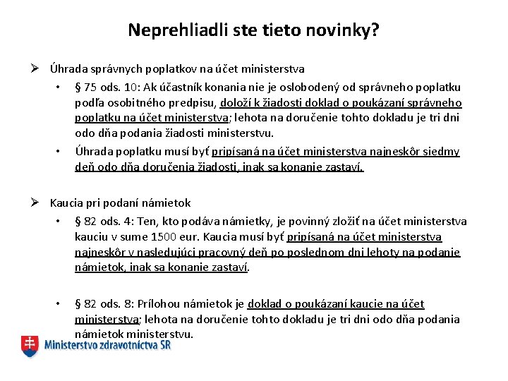 Neprehliadli ste tieto novinky? Ø Úhrada správnych poplatkov na účet ministerstva • § 75