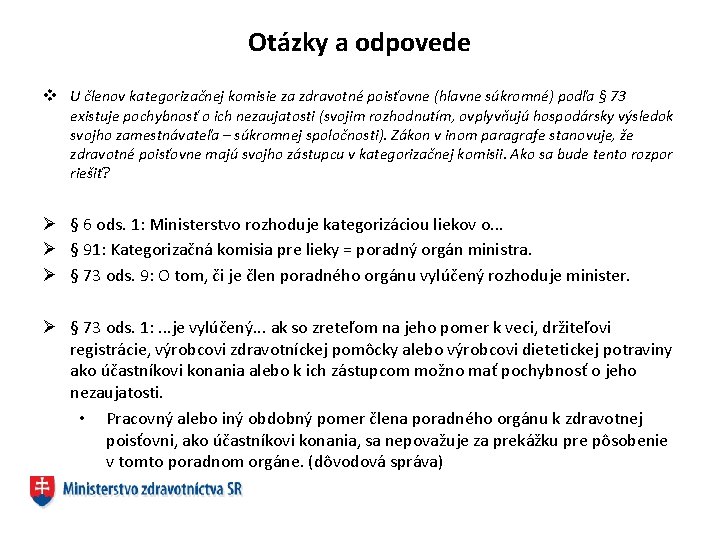 Otázky a odpovede v U členov kategorizačnej komisie za zdravotné poisťovne (hlavne súkromné) podľa