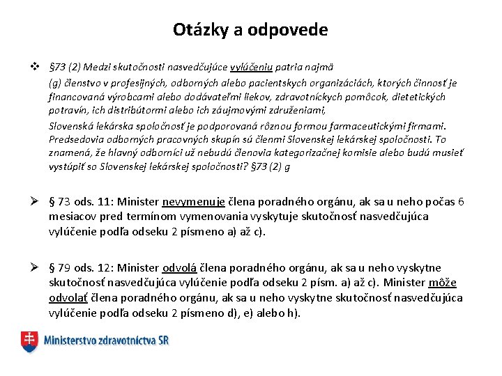 Otázky a odpovede v § 73 (2) Medzi skutočnosti nasvedčujúce vylúčeniu patria najmä (g)