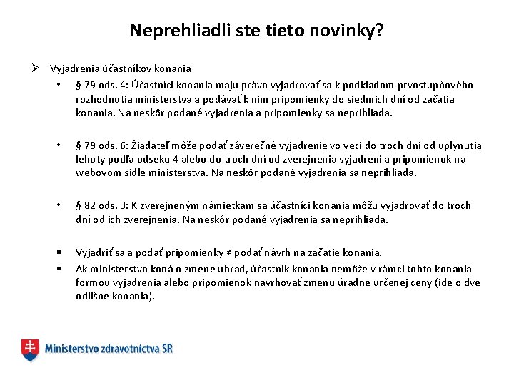 Neprehliadli ste tieto novinky? Ø Vyjadrenia účastníkov konania • § 79 ods. 4: Účastníci