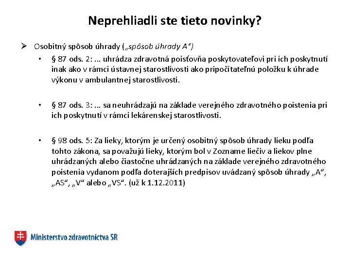 Neprehliadli ste tieto novinky? Ø Osobitný spôsob úhrady („spôsob úhrady A“) • § 87
