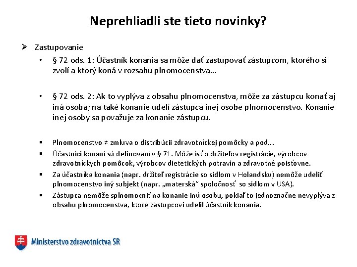 Neprehliadli ste tieto novinky? Ø Zastupovanie • § 72 ods. 1: Účastník konania sa