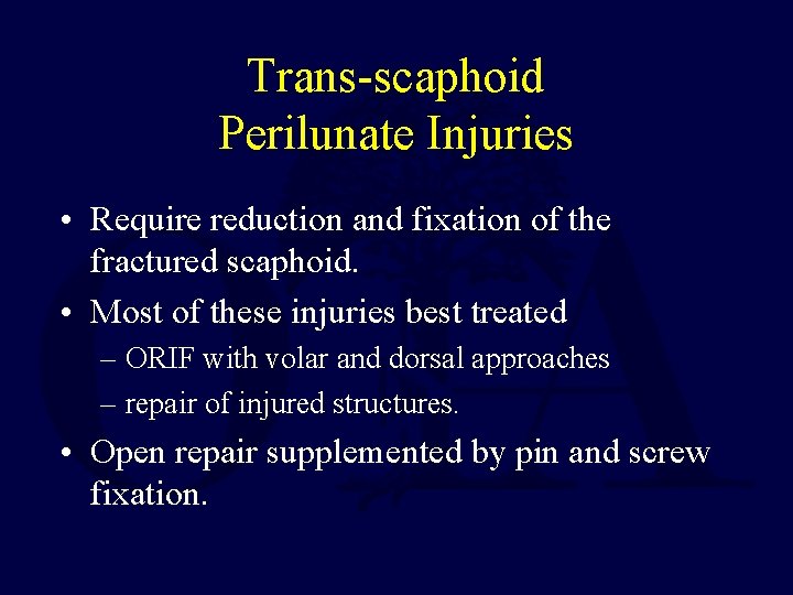Trans-scaphoid Perilunate Injuries • Require reduction and fixation of the fractured scaphoid. • Most