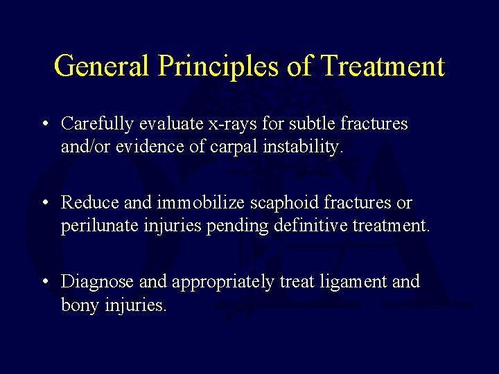 General Principles of Treatment • Carefully evaluate x-rays for subtle fractures and/or evidence of