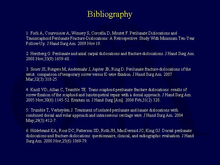 Bibliography 1: Forli A, Courvoisier A, Wimsey S, Corcella D, Moutet F. Perilunate Dislocations