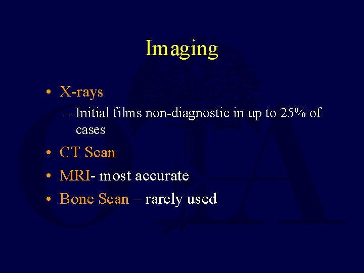 Imaging • X-rays – Initial films non-diagnostic in up to 25% of cases •