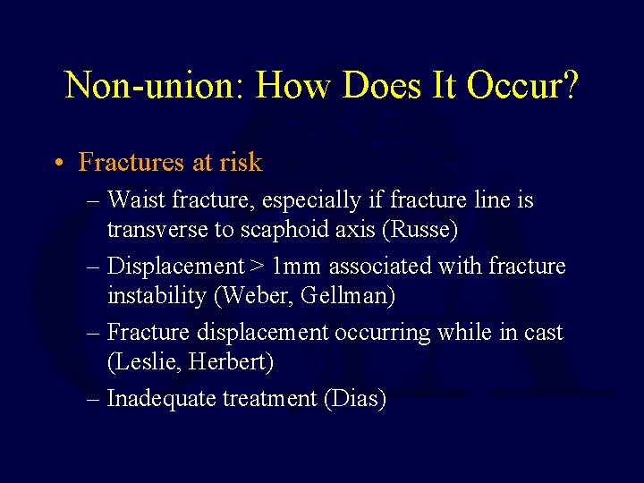 Non-union: How Does It Occur? • Fractures at risk – Waist fracture, especially if