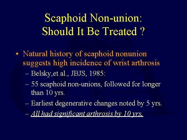 Scaphoid Non-union: Should It Be Treated ? • Natural history of scaphoid nonunion suggests