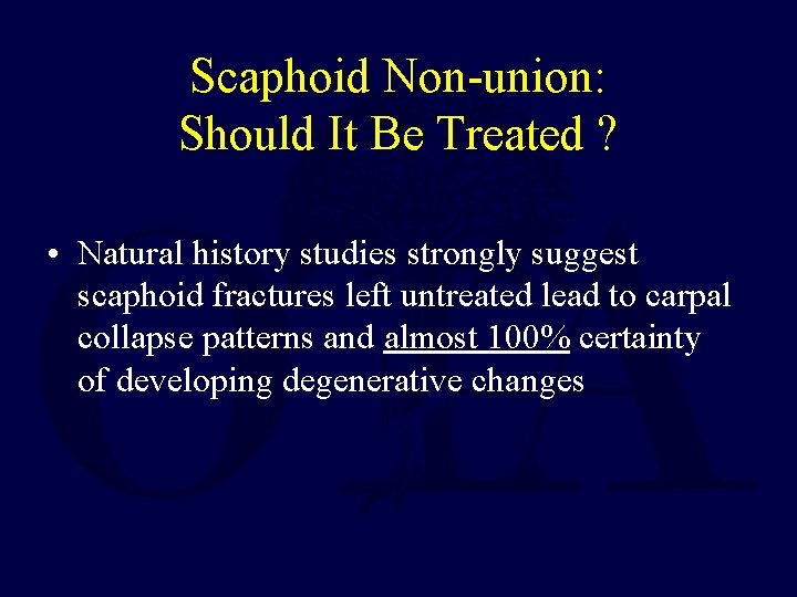 Scaphoid Non-union: Should It Be Treated ? • Natural history studies strongly suggest scaphoid