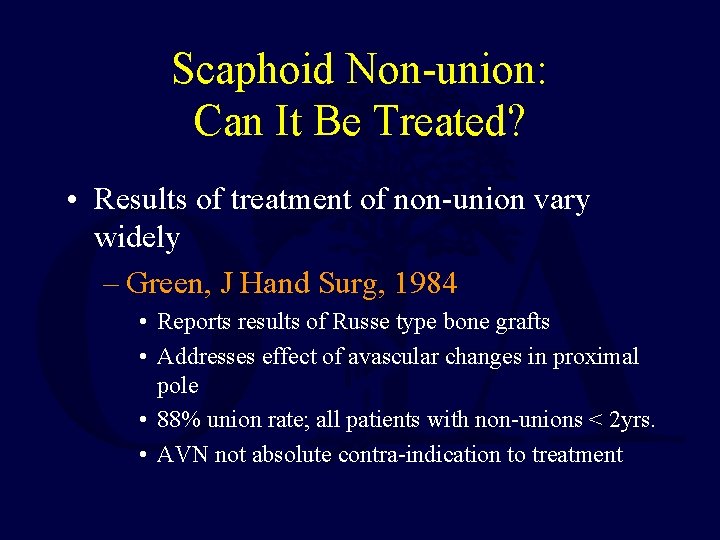 Scaphoid Non-union: Can It Be Treated? • Results of treatment of non-union vary widely