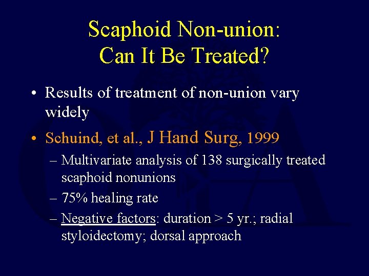 Scaphoid Non-union: Can It Be Treated? • Results of treatment of non-union vary widely