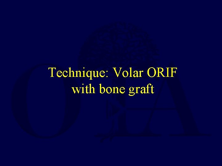 Technique: Volar ORIF with bone graft 