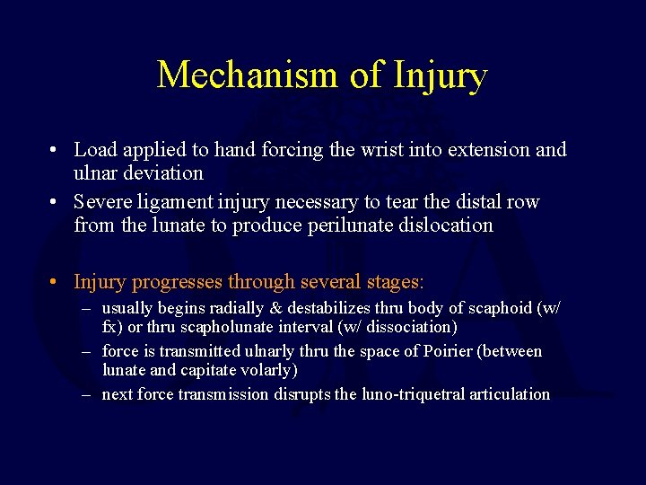 Mechanism of Injury • Load applied to hand forcing the wrist into extension and