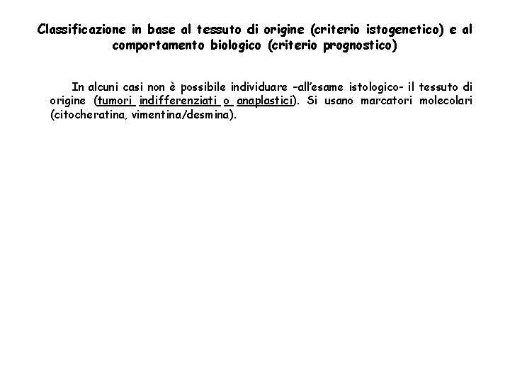 Classificazione in base al tessuto di origine (criterio istogenetico) e al comportamento biologico (criterio