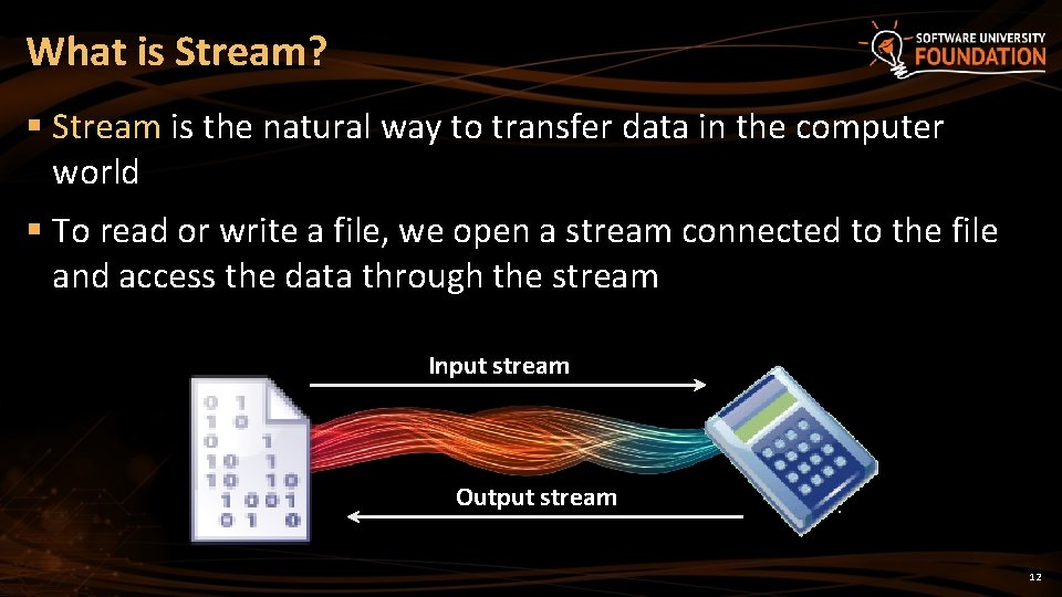 What is Stream? § Stream is the natural way to transfer data in the